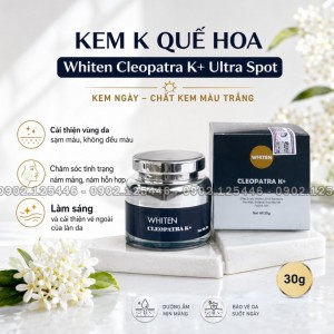 KEM QUẾ HOA WHITEN CLEOPATRA K+ ULTRA SPOT
